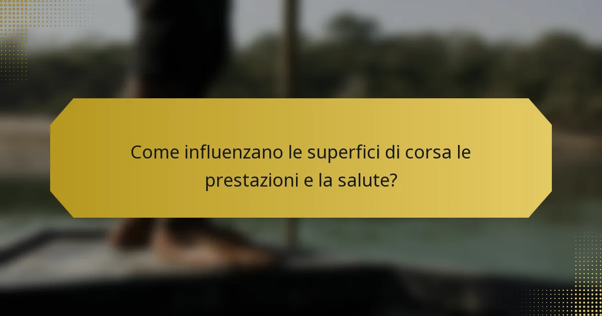 Come influenzano le superfici di corsa le prestazioni e la salute?