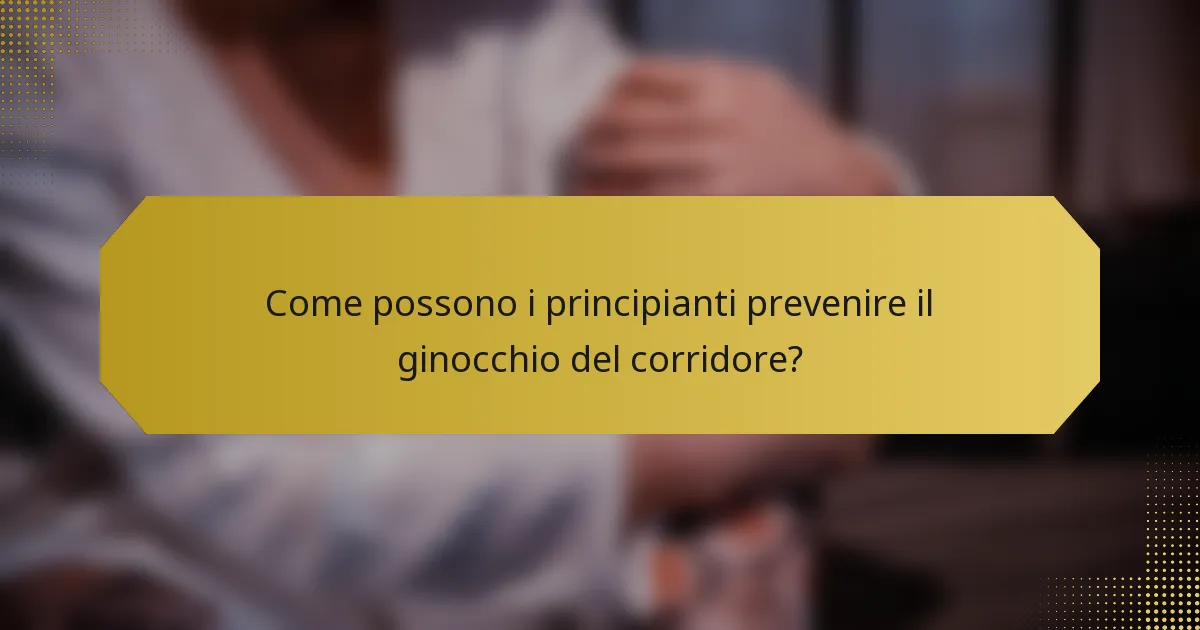 Come possono i principianti prevenire il ginocchio del corridore?