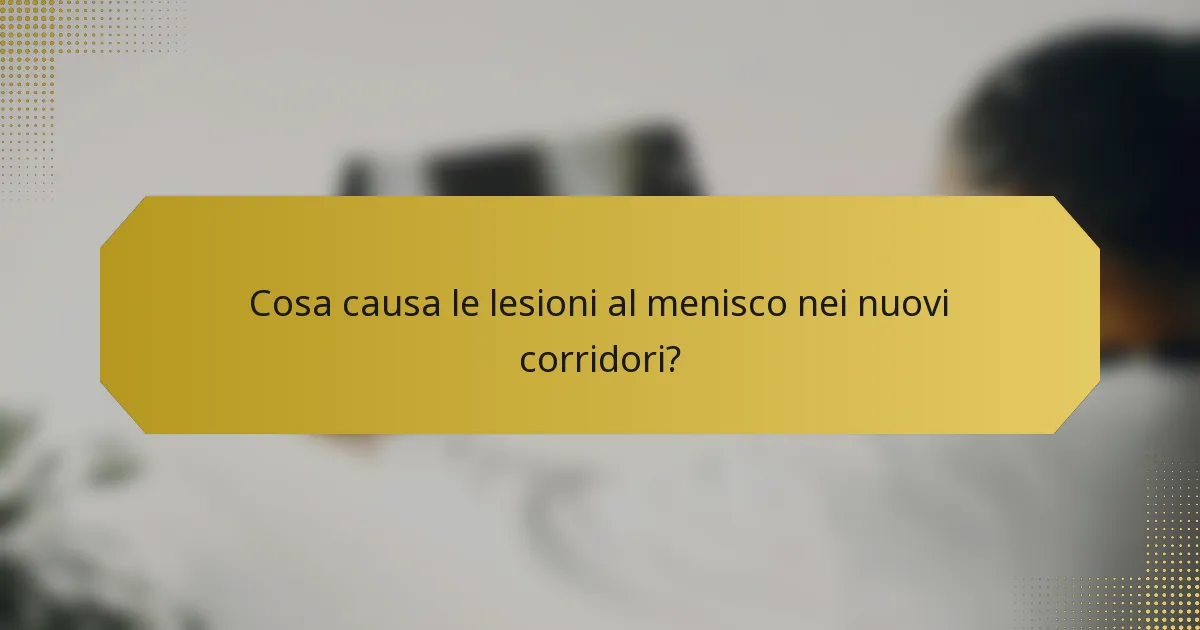 Cosa causa le lesioni al menisco nei nuovi corridori?