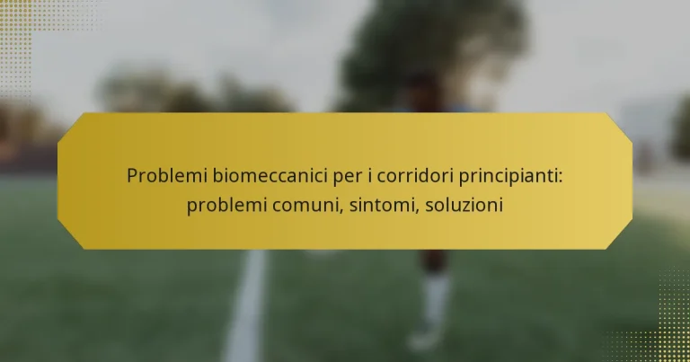Problemi biomeccanici per i corridori principianti: problemi comuni, sintomi, soluzioni