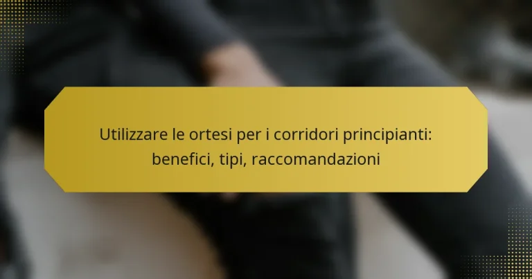 Utilizzare le ortesi per i corridori principianti: benefici, tipi, raccomandazioni