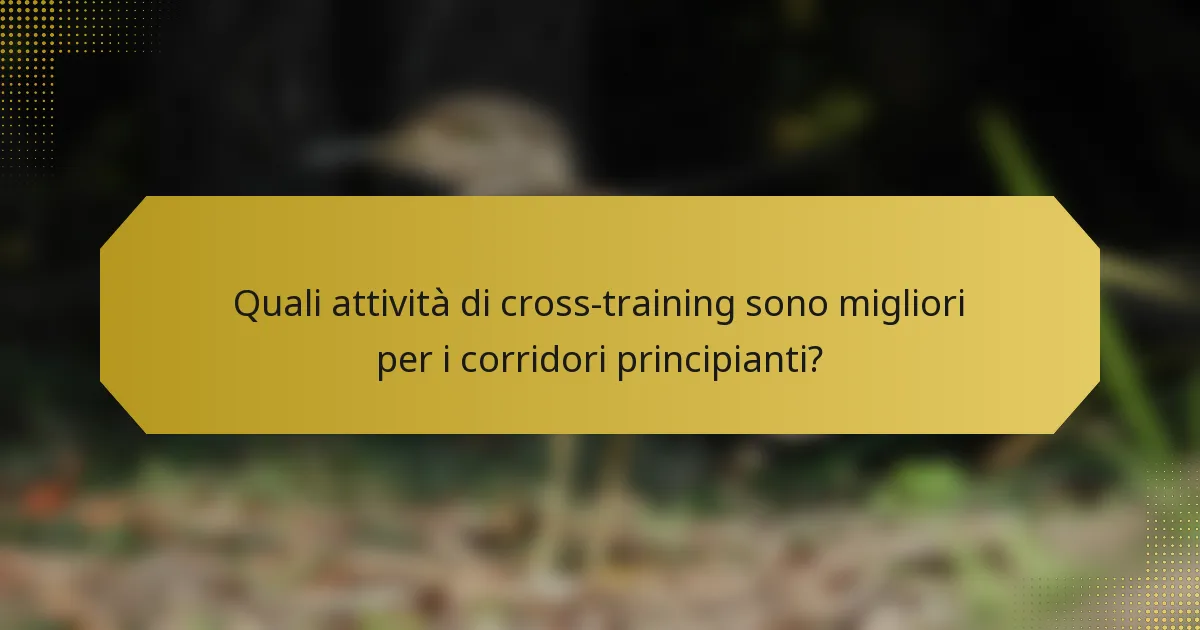 Quali attività di cross-training sono migliori per i corridori principianti?