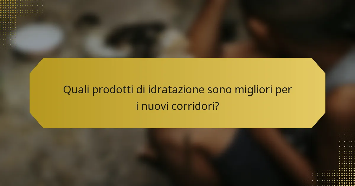 Quali prodotti di idratazione sono migliori per i nuovi corridori?