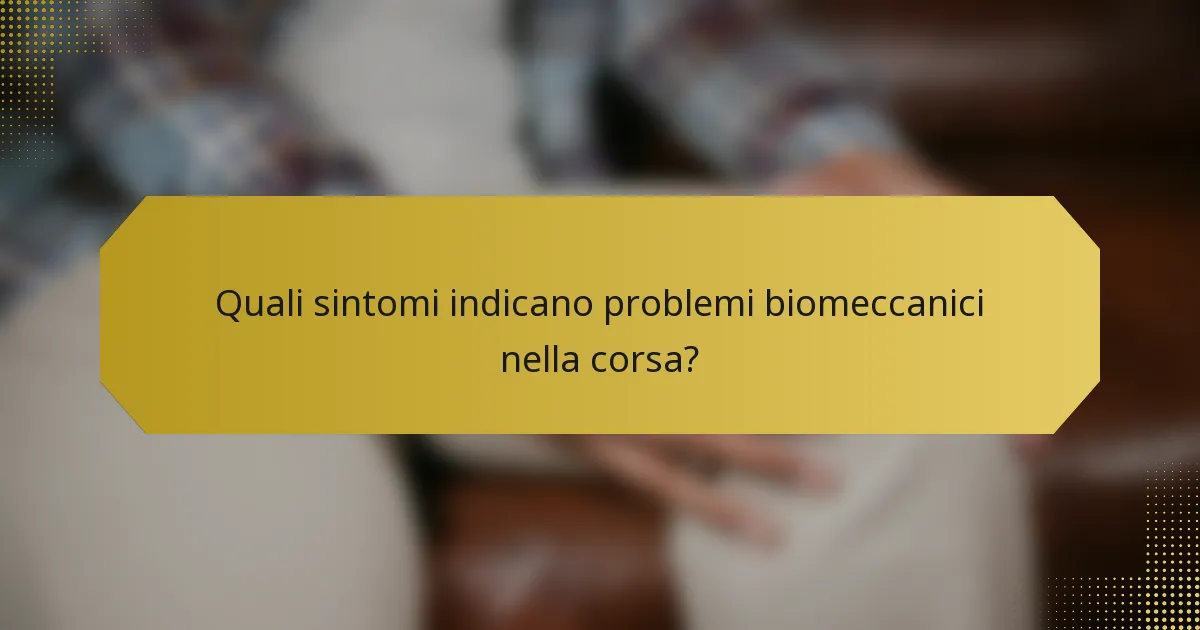 Quali sintomi indicano problemi biomeccanici nella corsa?