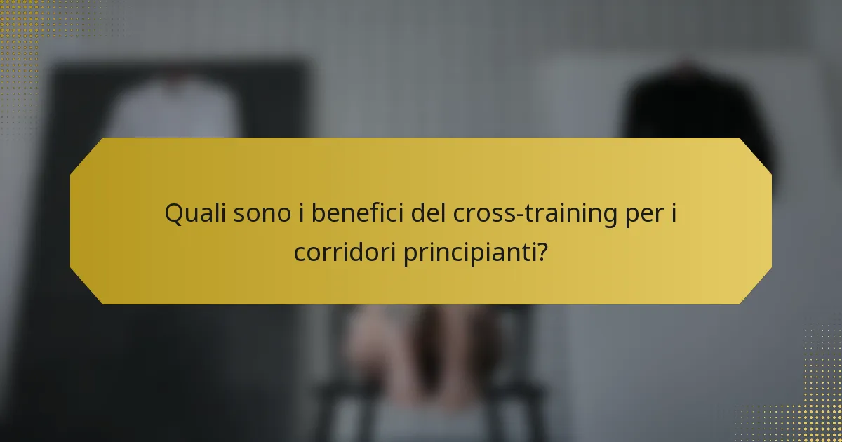 Quali sono i benefici del cross-training per i corridori principianti?