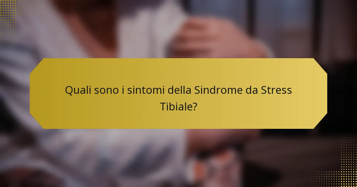 Quali sono i sintomi della Sindrome da Stress Tibiale?