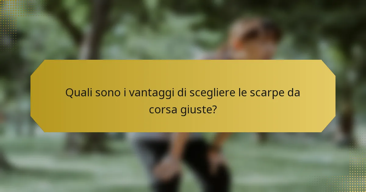 Quali sono i vantaggi di scegliere le scarpe da corsa giuste?