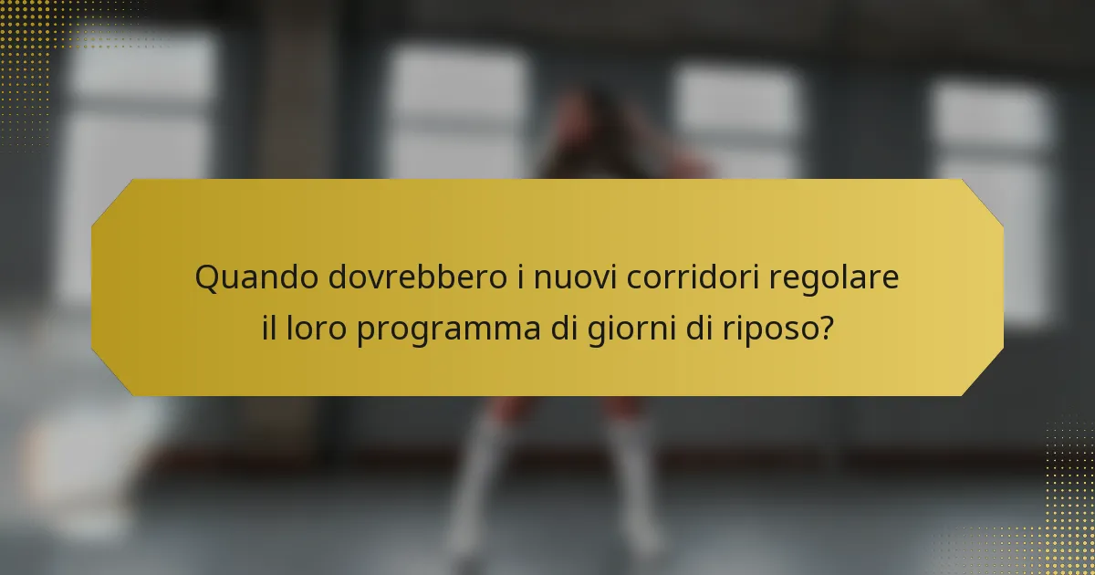 Quando dovrebbero i nuovi corridori regolare il loro programma di giorni di riposo?